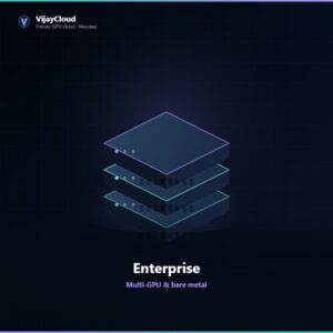 VijayCloud Enterprise plan — Multi-GPU & bare metal