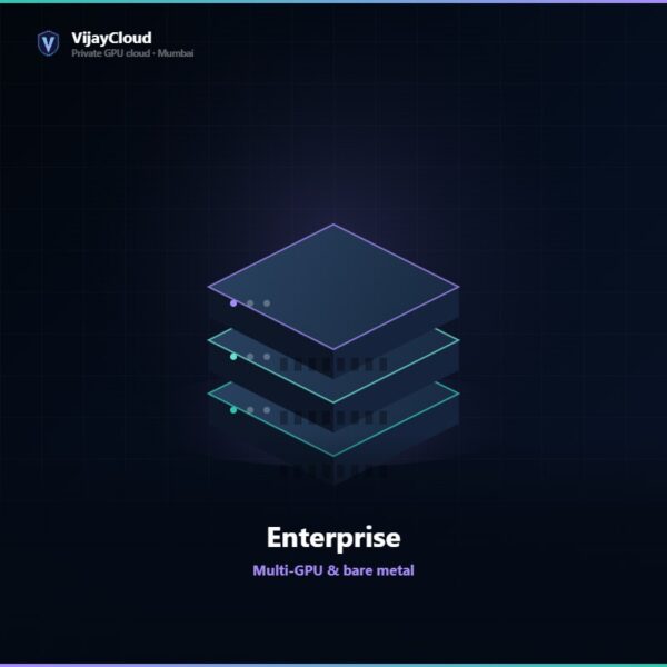VijayCloud Enterprise plan — Multi-GPU & bare metal